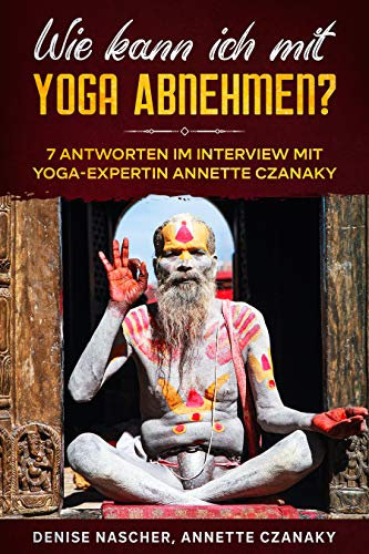 Wie kann ich mit Yoga abnehmen?: 7 Antworten im Interview mit Yoga-Expertin Annette Czanaky