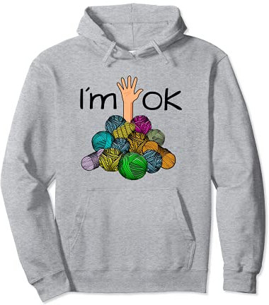 I’m Ok - Lustige Häkeln und Stricken Garn Chaos Pullover Hoodie