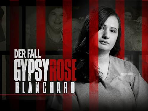 Der Fall Gypsy Rose Blanchard