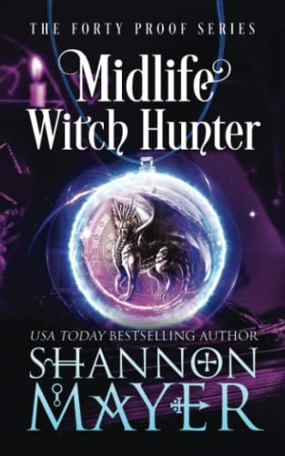 Midlife Witch Hunter (The Forty Proof Series, Band 6)
