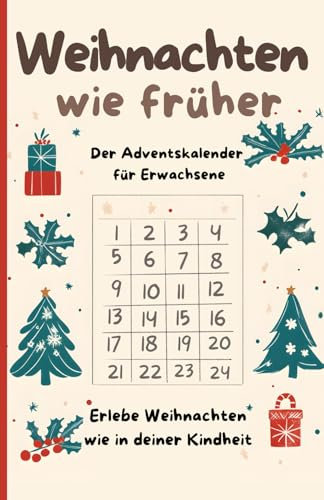 Adventskalender für Erwachsene: Erlebe Weihnachten wieder wie in deiner Kindheit.