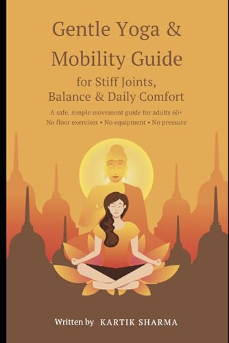 Chair Yoga for Seniors Over 60: 15-Minute Gentle Exercises to Relieve Joint Pain, Improve Balance & Stay Active Without Floor Work: Includes a 7-Day Reset Plan, Printable Routine Charts
