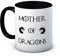 Mother of Dragons - Ceramic Coffee Mug
