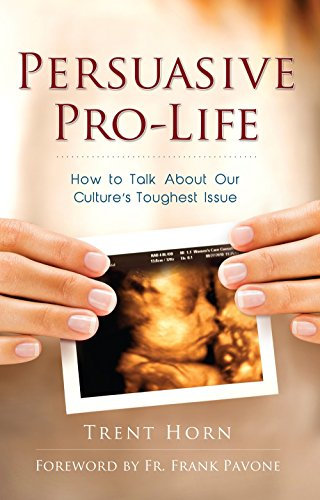 Persuasive Pro Life: How to Talk About Our Culture's Toughest Issue (English Edition)