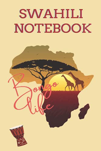 Bongo Life Swahili Notebook: For Students, Lovers and Learners of Kiswahili (Swahili Swag Notebooks: For Students, Lovers and Learners of Swahili)