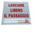 cartello lasciare libero il passaggio 30X20 CM pvc forex 3mm fondo bianco grafica rossa da appendere PER MALEDUCATI senza fori da incollare, fori facili da fare, 1 amuleto omaggio