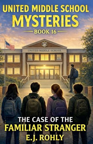 United Middle School Mysteries Book 16 The Case of the Familiar Stranger