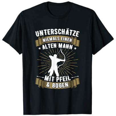 Bogenschießen Alter Mann Spruch - Archer Bogensport T-Shirt