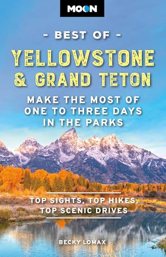 Moon Best of Yellowstone & Grand Teton (Third Edition): Make the Most of One to Three Days in the Parks (Moon Best of Travel Guide)