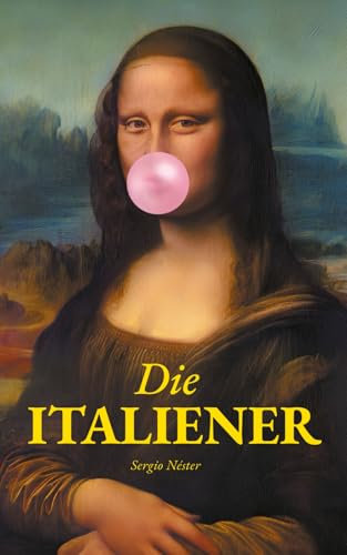 Die Italiener: Entdecke das authentische Italien mit 30 kurzen, echten Lebensgeschichten