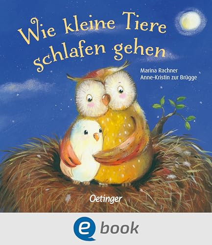 Wie kleine Tiere schlafen gehen: Allerliebstes Gutenachtbuch für Kinder ab 2 Jahren