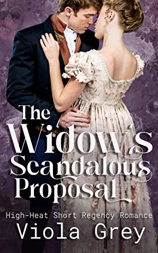 The Widow's Scandalous Proposal: High-Heat Short Regency Romance (Erotic Liaisons: Steamy Regency Short Reads) (English Edition)