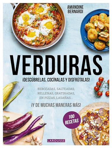 Verduras: ¡Descúbrelas, cocínalas y disfrútalas! (LAROUSSE - Libros Ilustrados/ Prácticos - Gastronomía)