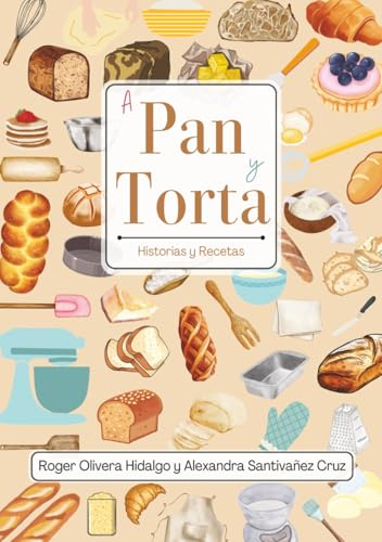 A pan y torta: Historias y Recetas de los Olivera Santivañez
