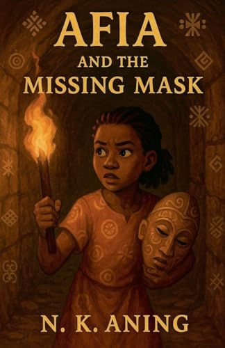 Afia and the Missing Mask (The Adventures of Afia, Band 2)
