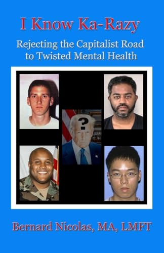 .....I KNOW KA-RAZY.... Rejecting the Capitalist Road to Twisted Mental Health