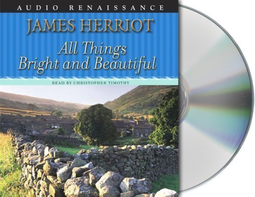 All Things Bright and Beautiful (All Creatures Great and Small) by Herriot, James Published by Macmillan Audio Unabridged edition (2004) Audio CD