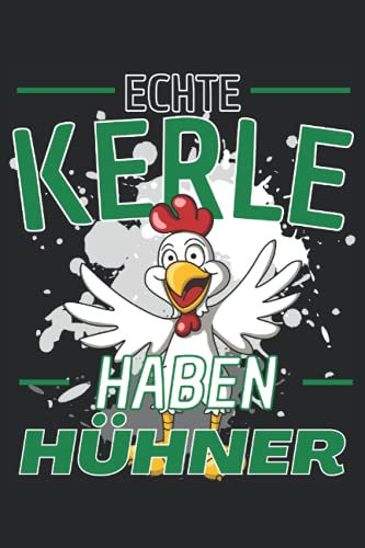 ECHTE KERLE HABEN HÜHNER!: Notizbuch A5, 120 Seiten, LINIERT - Lustiges Hühner Landwirt Motiv für Alle die Hühner haben und lieben! Super als ... und Hühnerliebhaber Geschenkidee!