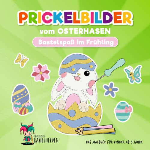 Prickelbilder vom Osterhasen - Bastelspaß im Frühling: Das Malbuch für Kinder ab 3 Jahre und Ostern Bastelbuch ab 3 Jahre