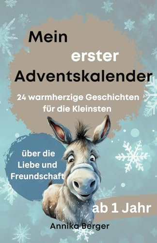 Mein erster Adventskalender, 24 warmherzige Geschichten für die Kleinsten über die Liebe und Freundschaft