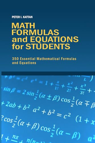 Math Formulas and Equations for Students: 350 Essential Mathematical Formulas and Equations