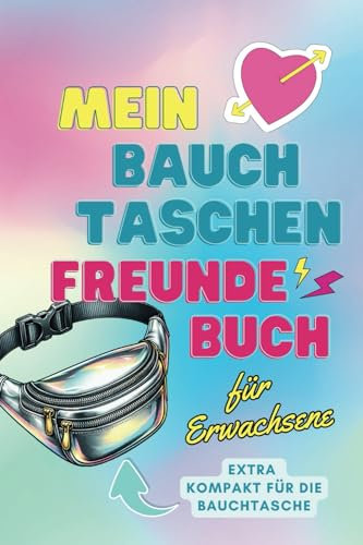 Mein Bauchtaschen Freundebuch für Erwachsene: Halte deine witzigsten Begegnungen fest | Lustiges Freundschaftsbuch für Festivals, Partys & Urlaube | Extra kompakt für die Bauchtasche