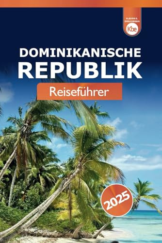 Dominikanische Republik Reiseführer 2025: Entdecken Sie die Top-Attraktionen, Resorts, Strände, Abenteuer und Insidertipps auf der Karibikinsel