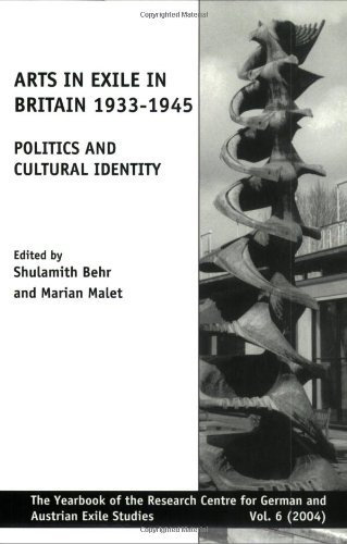 Arts in Exile in Britain 1933-1945: Politics and Cultural Identity (The Yearbook of the Research Centre for German and Austrian Exile Studies 6) by Shulamith Behr (2005-06-21)