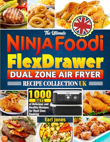 The Ultimate Ninja Foodi FlexDrawer Dual Zone Air Fryer Recipe Collection: 1000 Days of Delicious and Healthy Recipes for Dual-Zone Cooking