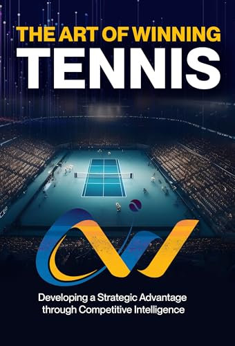 The Art of Winning Tennis : A practical guide on how to win more matches by becoming a more efficient and effective competitor (English Edition)