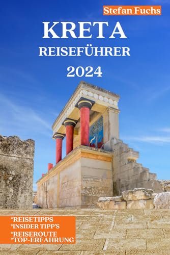Kreta reiseführer: Der beste Reiseführer für Kreta mit vielen praktischen Tipps (2024)