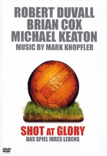 Shot at Glory - Das Spiel ihres Lebens