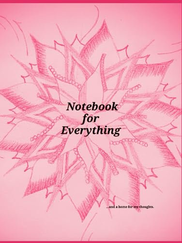 Notebook for Everything ...and a home for my thoughts.
