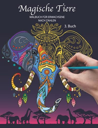 Magische Tiere Malbuch für Erwachsene nach Zahlen | 3. Buch: Farbiges Tier Mandala Buch Malen nach Zahlen für Entspannung mit sehr komplexen Tier ... malen | Malen nach zahlen Buch für Erwachsen