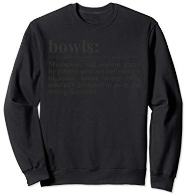 Funny Lawn Bowling Definition of Bowls Sweatshirt