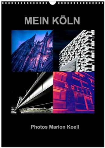 MEIN KÖLN Photos Marion Koell (Wandkalender 2026 DIN A3 hoch), CALVENDO Monatskalender: Ausgefallene Collagen von Köln Motiven als poppigen Photokalender (CALVENDO Orte)