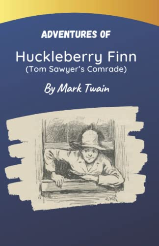 Adventures of Huckleberry Finn (Tom Sawyer’s Comrade): Westen Classics (Annontated & Illustrated)