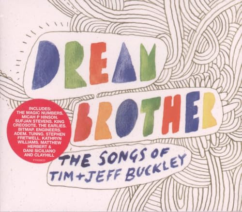 Dream Brother: The Songs Of Tim + Jeff Buckley