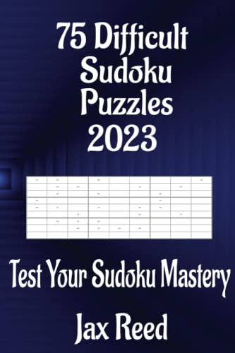 75 Difficult Sudoku Puzzles 2023, Very Hard Sudoku Puzzle Book 2023: Test Your Sudoku Mastery
