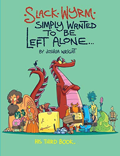 Slack Wyrm Simply Wanted to be Left Alone: His Third Book