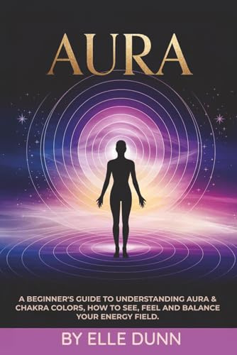 Aura's: Learn to See Auras and Sense Energy Fields
