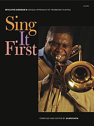 Sing it first : Wycliffe Gordon's unique approach to trombone playing