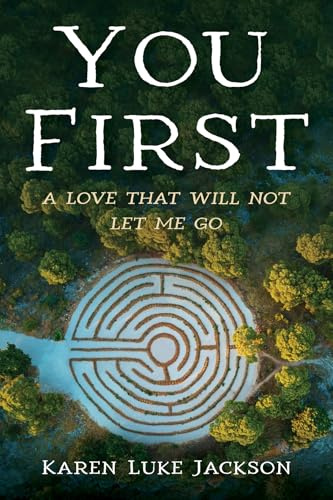 You First: A Love That Will Not Let Me Go