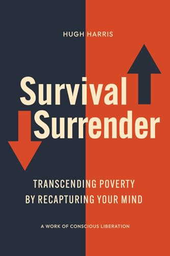 Survival Surrender: Transcending Poverty by Recapturing Your Mind