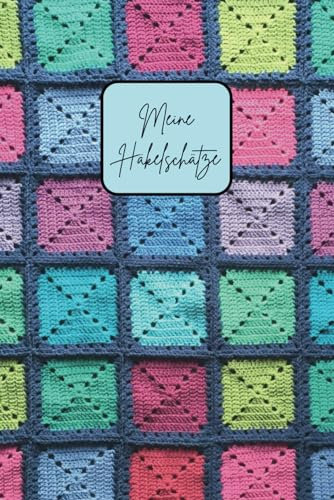 Meine Häkelschätze - Planer, Organizer, Logbuch, Ideen- und Skizzenbuch in einem | 110 Seiten mit Platz für 20 eigene Häkelprojekte: Häkelplaner, ... für Entwürfe, Skizzen, Geschenkideen