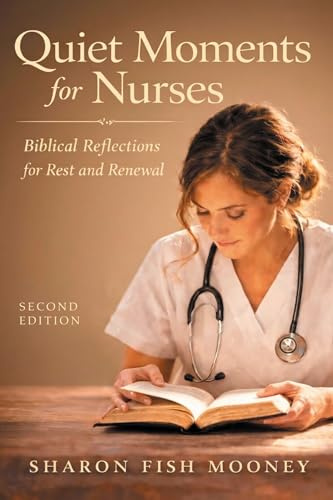 Quiet Moments for Nurses, 2nd Edition: Biblical Reflections for Rest and Renewal