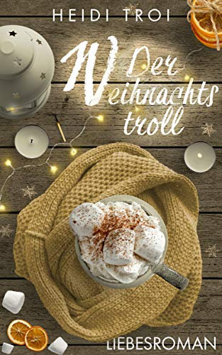 Der Weihnachtstroll: Eine vorweihnachtliche Kurzgeschichte