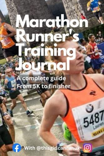 Marathon Runner's Training Journal: A complete guide, from 5k to finisher