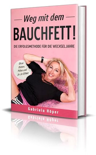 MenoPower® Buch: „Weg mit dem Bauchfett“ - Schnell Bauchumfang verlieren in den Wechseljahren, ganz ohne Diäten, Pillen und Jo-Jo-Effekt