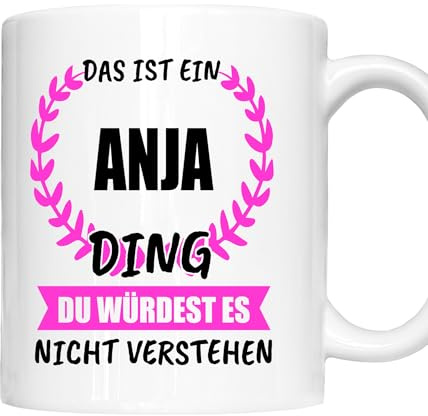 Anja Tasse | Mädchen Frau Namen Vorname Kosename Rufname Kaffeebecher | Das ist ein Ding Anja Geschenk